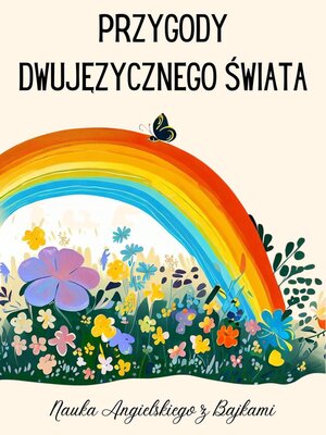 cover image of Przygody Dwujęzycznego Świata--Nauka Angielskiego z Bajkami